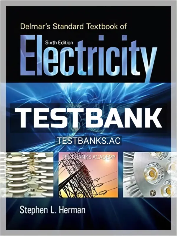 Test Bank for Delmars Standard Textbook of Electricity 6th Edition by Herman