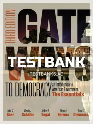 Test Bank for Gateways to Democracy 3rd Edition by Geer