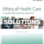 Solutions Manual for Ethics of Health Care A Guide for Clinical Practice 4th Edition by Edge