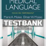 Test Bank for Medical Language Focus on Terminology 3rd Edition by Moisio