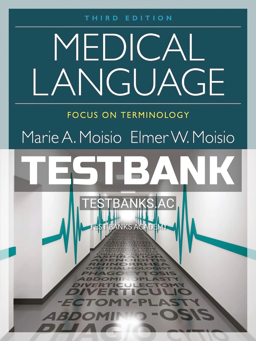 9781285854212-TEST-BANK Test Bank for Medical Language Focus on Terminology 3rd Edition by Moisio