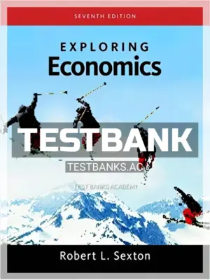 Test Bank for Exploring Economics 7th Edition by Sexton