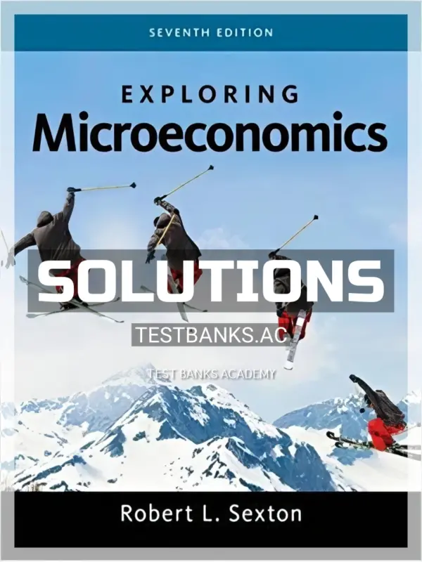 Solutions Manual for Exploring Microeconomics 7th Edition by Sexton
