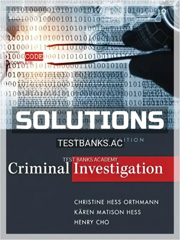 Solutions Manual for Criminal Investigation 11th Edition by Hess