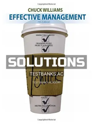 Solutions Manual for Effective Management 7th Edition by Chuck Williams