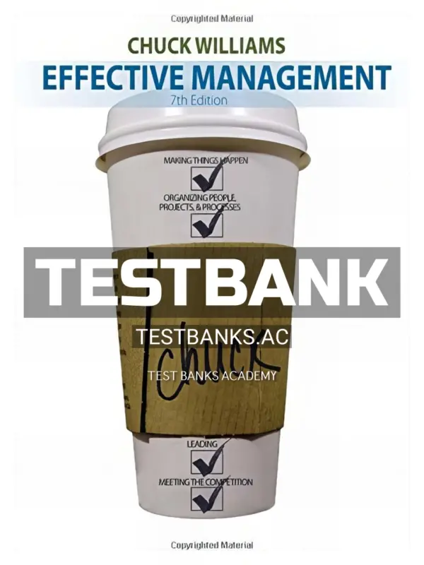 Test Bank for Effective Management 7th Edition by Chuck Williams