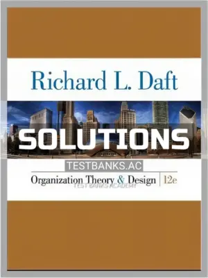 Solutions Manual for Organization Theory and Design 12th Edition by Daft
