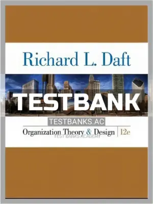 Test Bank for Organization Theory and Design 12th Edition by Daft