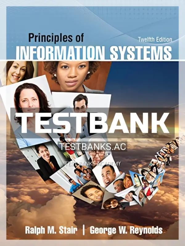 Test Bank for Principles of Information Systems 12th Edition by Stair