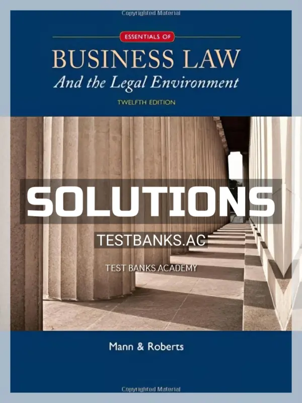 Solutions Manual for Essentials of Business Law and the Legal Environment 12th Edition by Mann