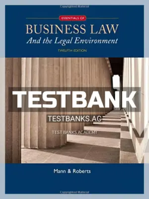 Test Bank for Essentials of Business Law and the Legal Environment 12th Edition by Mann