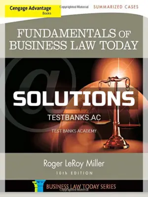 Solutions Manual for Cengage Advantage Books Fundamentals of Business Law Today Summarized Cases 10th Edition by Miller