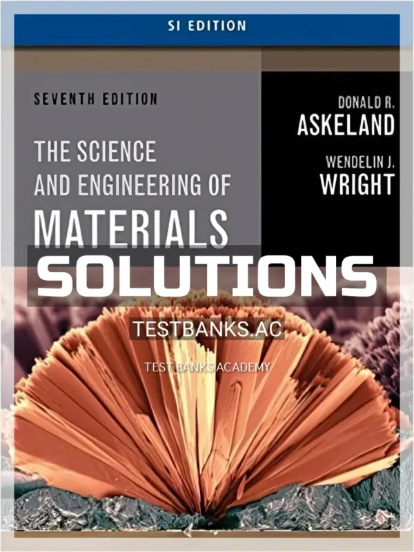 Solutions Manual for Science and Engineering of Materials SI Edition 7th Edition by Askeland