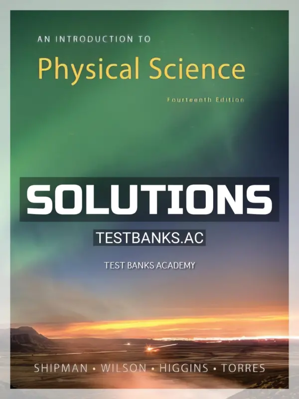 Solutions Manual for An Introduction to Physical Science 14th Edition by Shipman