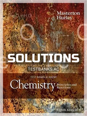 Solutions Manual for Chemistry Principles and Reactions 8th Edition by Masterton