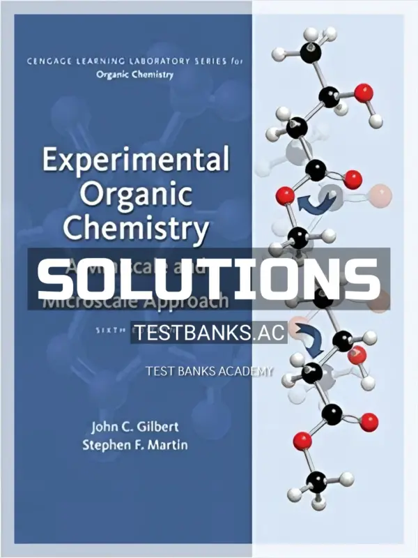 Solutions Manual for Experimental Organic Chemistry A Miniscale and Microscale Approach 6th Edition by Gilbert