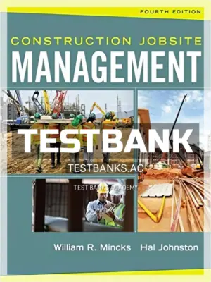 Test Bank for Construction Jobsite Management 4th Edition by Mincks
