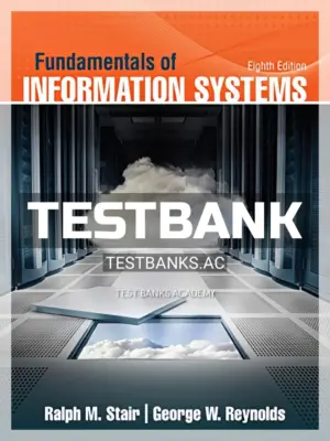 Test Bank for Fundamentals of Information Systems 8th Edition by Stair