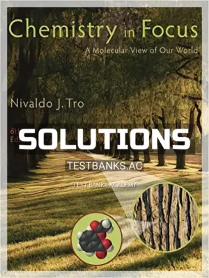 Solutions Manual for Chemistry in Focus A Molecular View of Our World 6th Edition by Tro