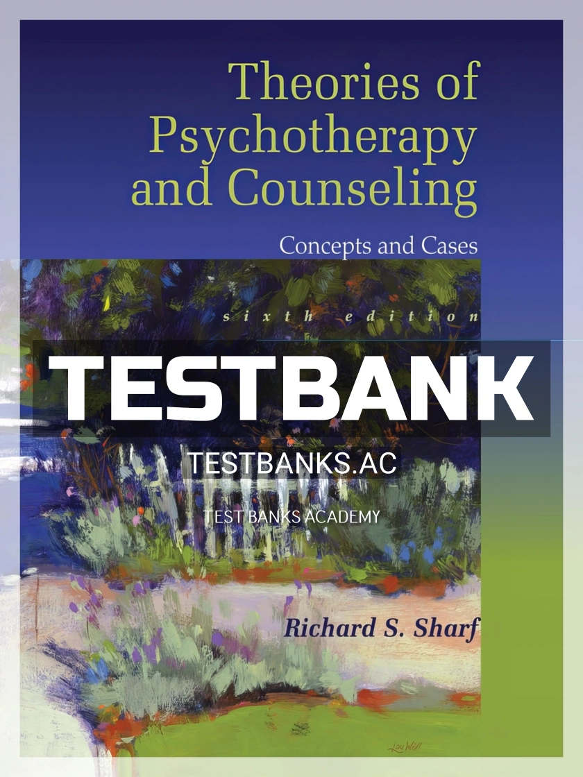 9781305087323-TEST-BANK Test Bank for Theories of Psychotherapy and Counseling 6th Edition by Sharf