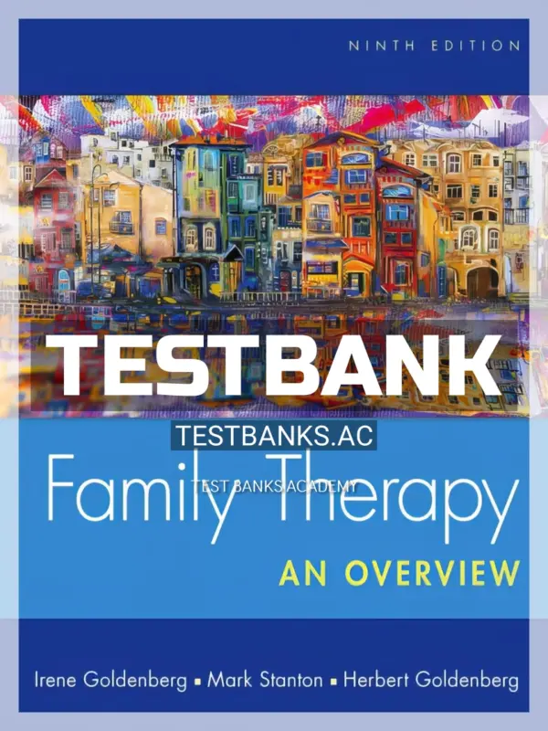 Test Bank for Family Therapy 9th Edition by Goldenberg