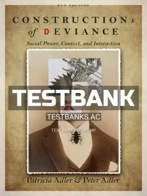 Test Bank for Constructions of Deviance 8th Edition by Adler