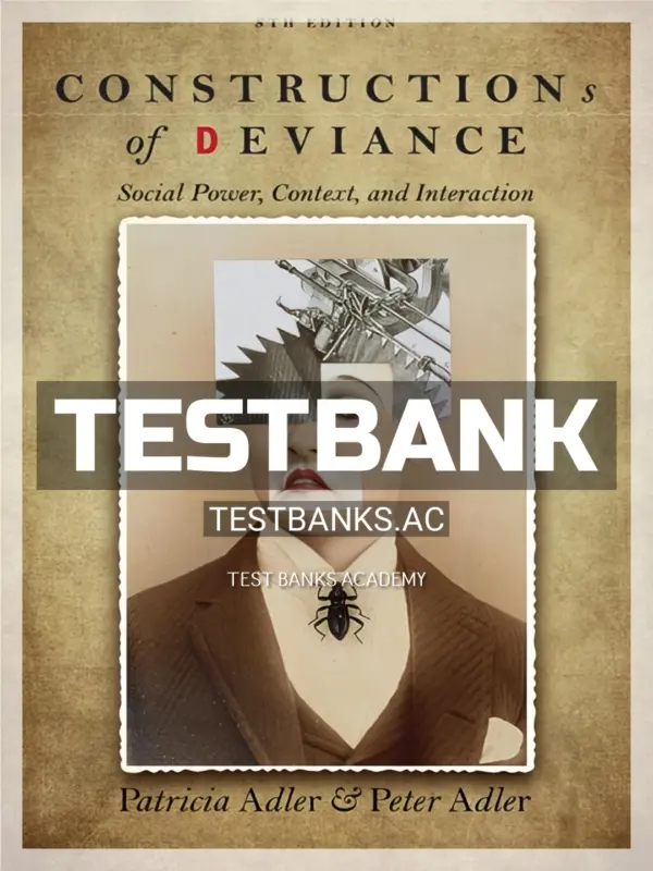 Test Bank for Constructions of Deviance 8th Edition by Adler