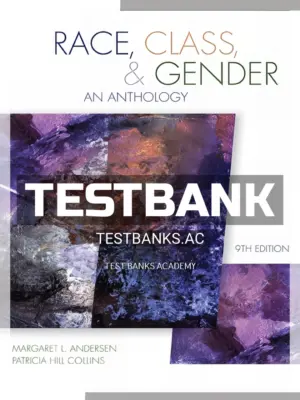 Test Bank for Race Class and Gender An Anthology 9th Edition by Andersen