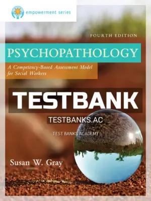 Test Bank for Empowerment Series Psychopathology 4th Edition by Gray