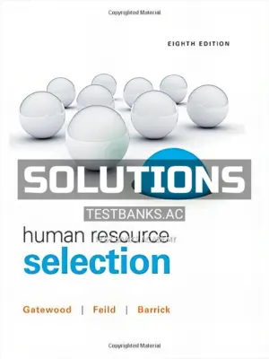 Solutions Manual for Human Resource Selection 8th Edition by Gatewood