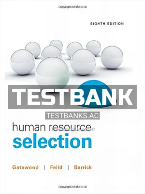 Test Bank for Human Resource Selection 8th Edition by Gatewood