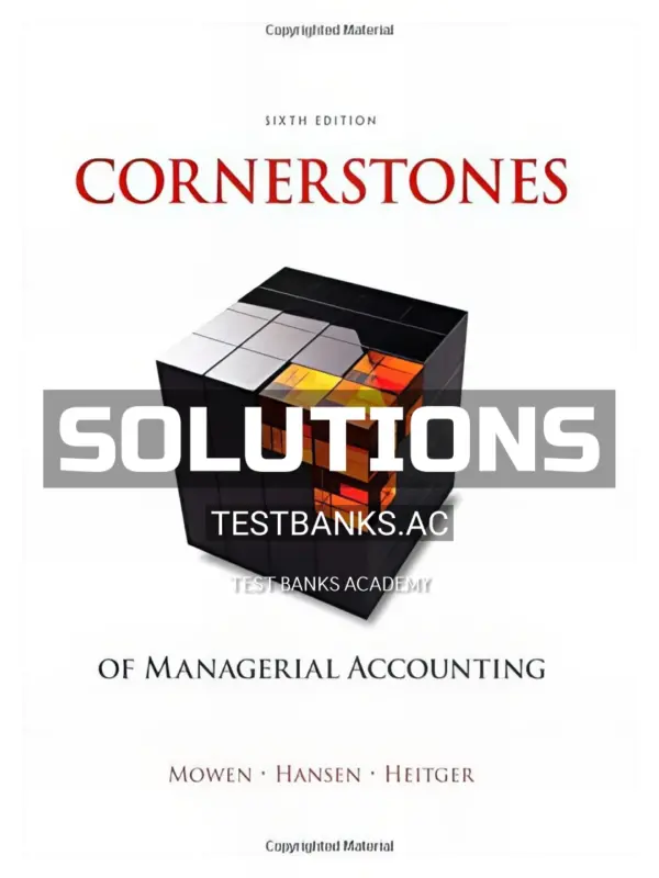 Solutions Manual for Cornerstones of Managerial Accounting 6th Edition by Mowen