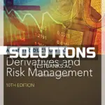 Solutions Manual for Introduction to Derivatives and Risk Management 10th Edition by Chance