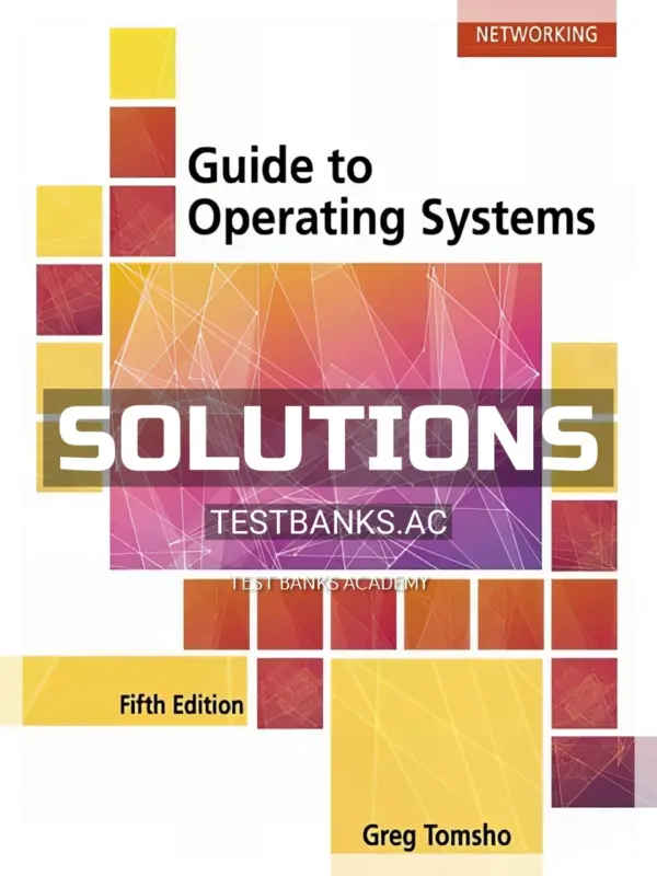 Solutions Manual for Guide to Operating Systems 5th Edition by Tomsho