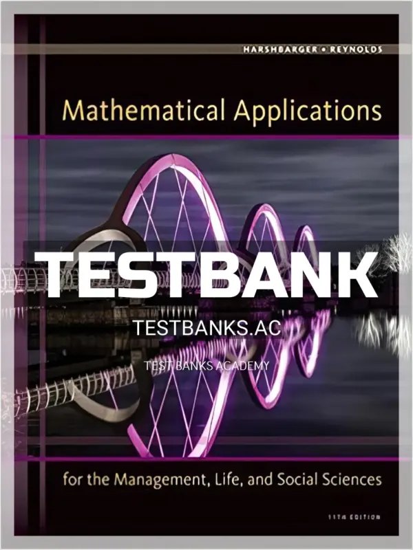 Test Bank for Mathematical Applications for the Management Life and Social Sciences 11th Edition by Harshbarger