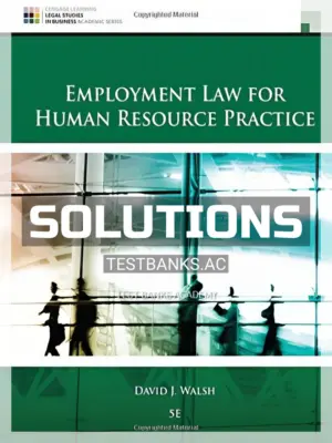Solutions Manual for Employment Law for Human Resource Practice 5th Edition by Walsh