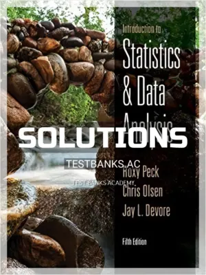 Solutions Manual for Introduction to Statistics and Data Analysis 5th Edition by Peck