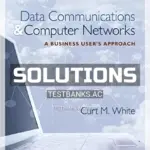 Solutions Manual for Data Communications and Computer Networks A Business Users Approach 8th Edition by White