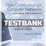 Test Bank for Data Communications and Computer Networks A Business Users Approach 8th Edition by White