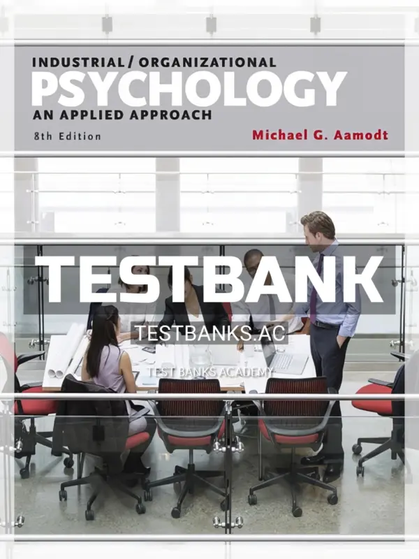 Test Bank for Industrial Organizational Psychology 8th Edition by Aamodt