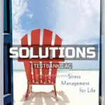 Solutions Manual for Stress Management for Life A Research Based Experiential Approach 4th Edition by Olpin