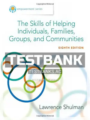 Test Bank for Empowerment Series The Skills of Helping Individuals Families Groups and Communities 8th Edition by Shulman