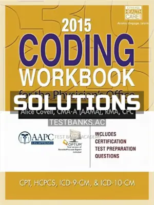 Solutions Manual for 2015 Coding Workbook for the Physicians Office 1st Edition by Covell