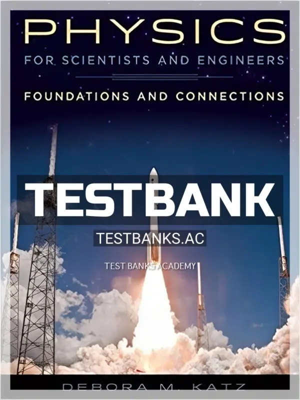 Test Bank for Physics for Scientists and Engineers Foundations and Connections 1st Edition by Katz