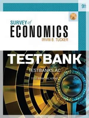 Test Bank for Survey of Economics 9th Edition by Tucker