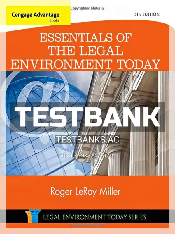 Test Bank for Cengage Advantage Books Essentials of the Legal Environment Today 5th Edition by Miller