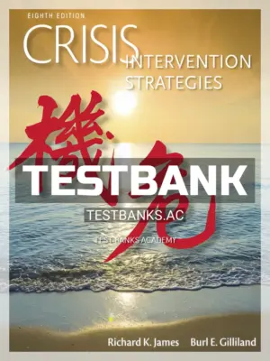 Test Bank for Crisis Intervention Strategies 8th Edition by James
