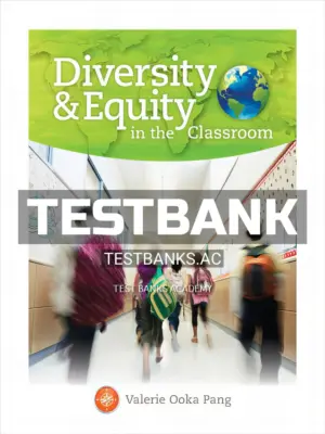 Test Bank for Diversity and Equity in the Classroom 1st Edition by Pang