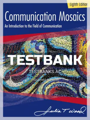 Test Bank for Communication Mosaics 8th Edition by Wood