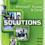Solutions Manual for Problem Solving Cases In Microsoft Access and Excel 13th Edition by Monk